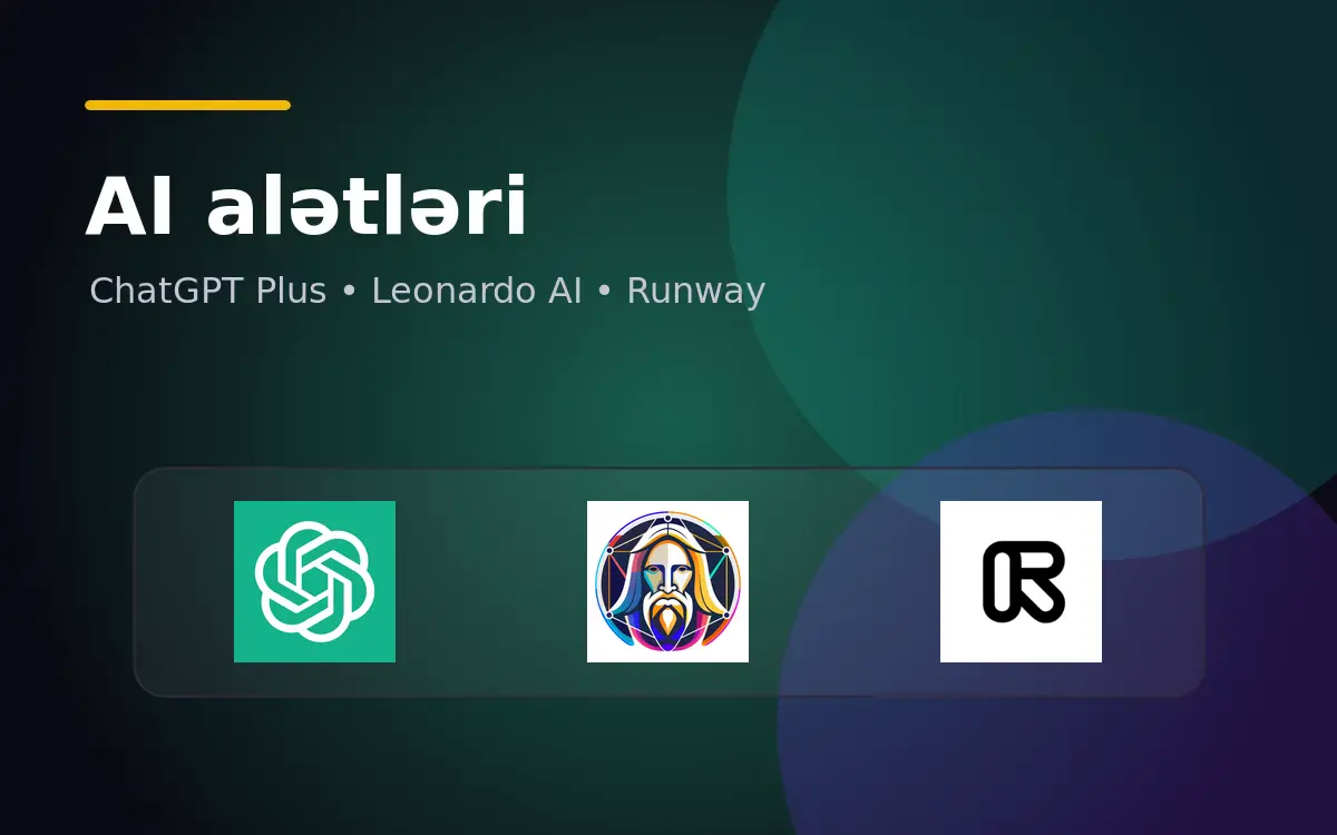 AI alətləri: ChatGPT Plus, Leonardo AI və Runway necə seçilməlidir?